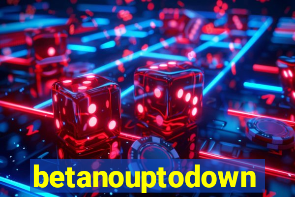 betanouptodown