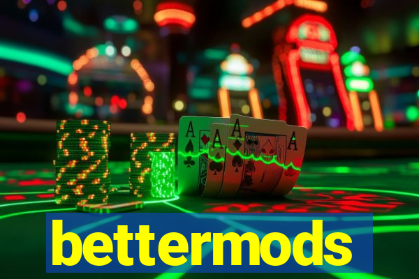 bettermods