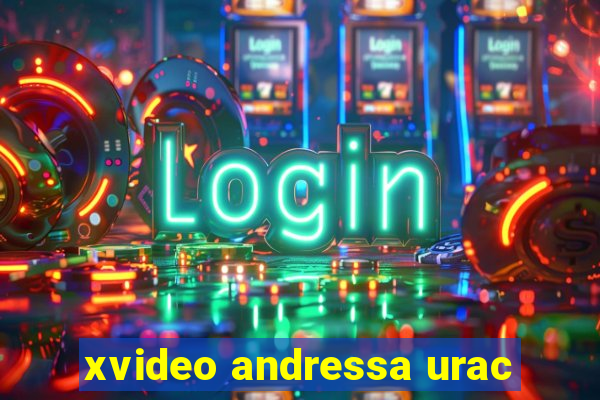 xvideo andressa urac