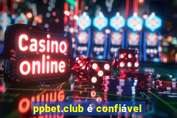 ppbet.club é confiável