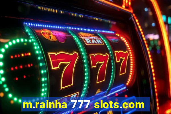 m.rainha 777 slots.com