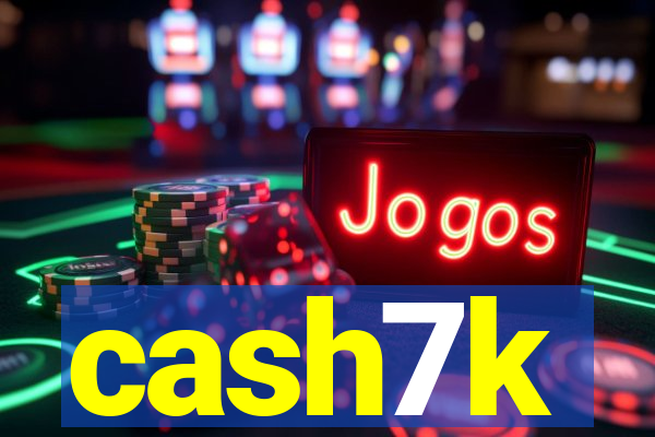 cash7k