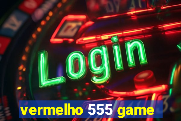 vermelho 555 game