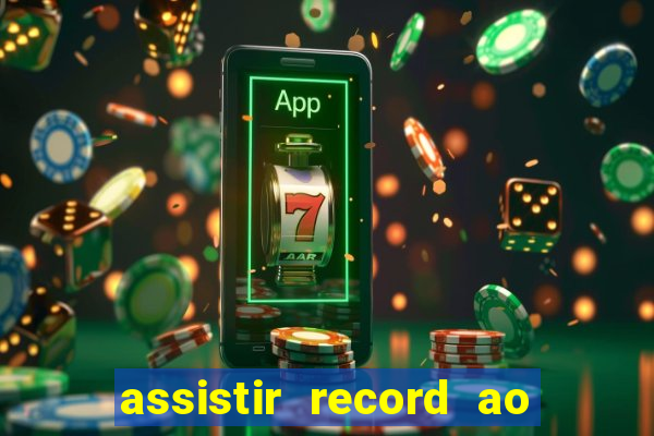 assistir record ao vivo bahia