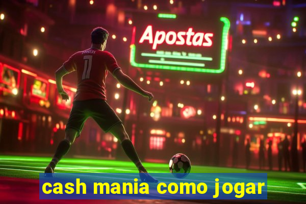 cash mania como jogar