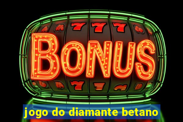 jogo do diamante betano