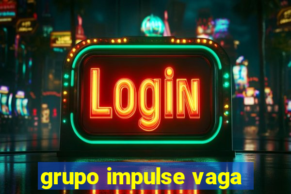 grupo impulse vaga