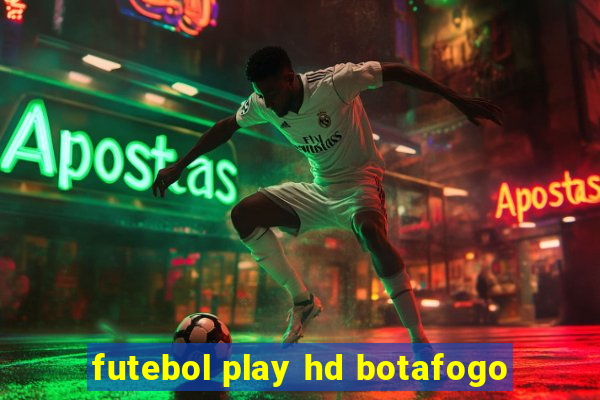 futebol play hd botafogo