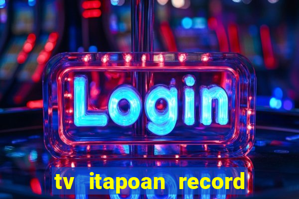 tv itapoan record bahia ao vivo online