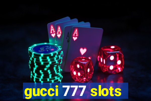 gucci 777 slots