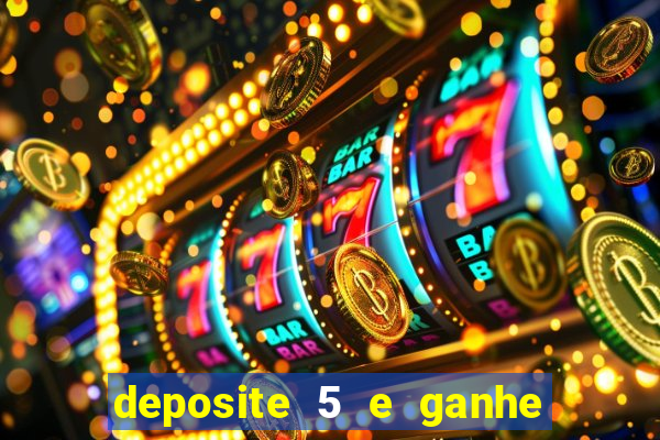 deposite 5 e ganhe 50 reais