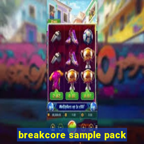 breakcore sample pack