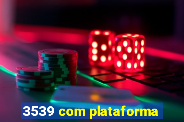 3539 com plataforma