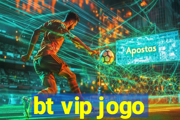 bt vip jogo