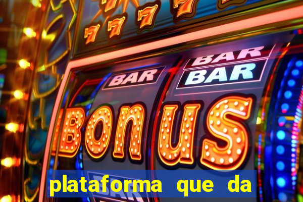 plataforma que da 10 reais de bonus