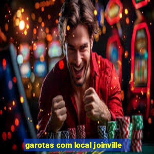 garotas com local joinville