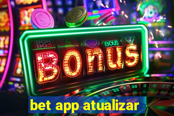 bet app atualizar