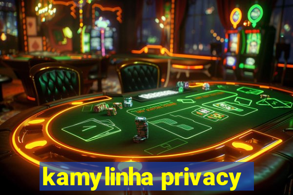 kamylinha privacy