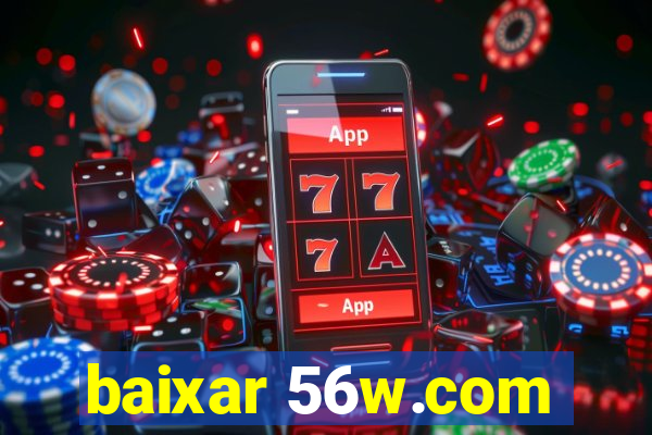 baixar 56w.com