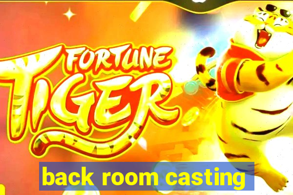 back room casting