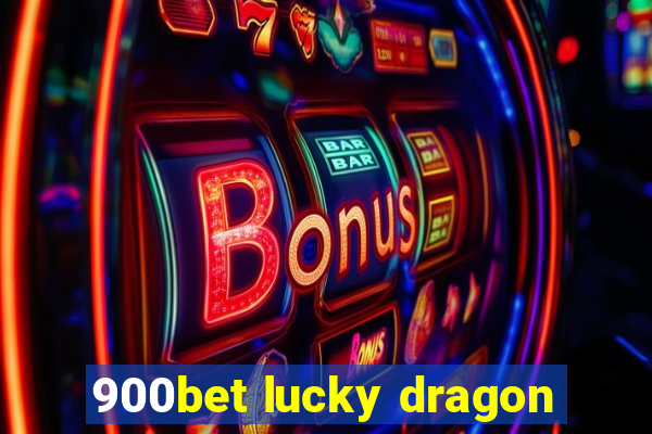 900bet lucky dragon