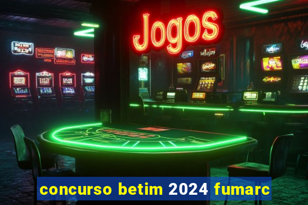 concurso betim 2024 fumarc