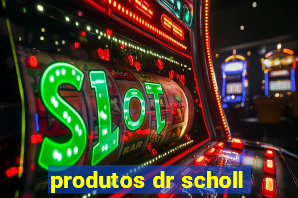 produtos dr scholl