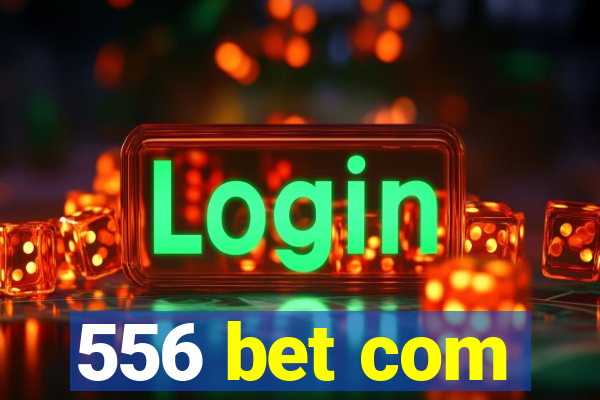 556 bet com