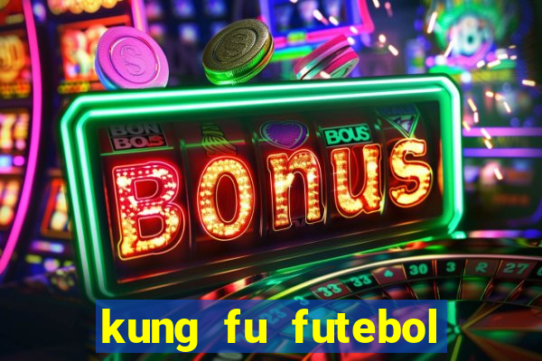 kung fu futebol clube filme completo dublado