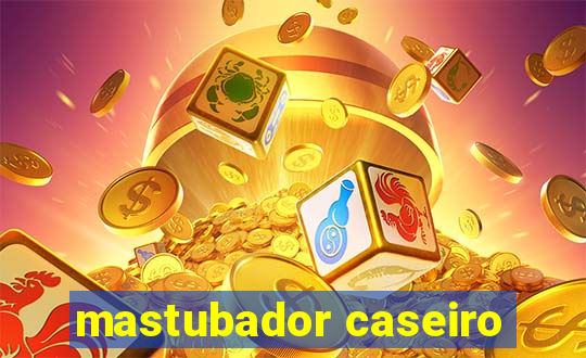 mastubador caseiro