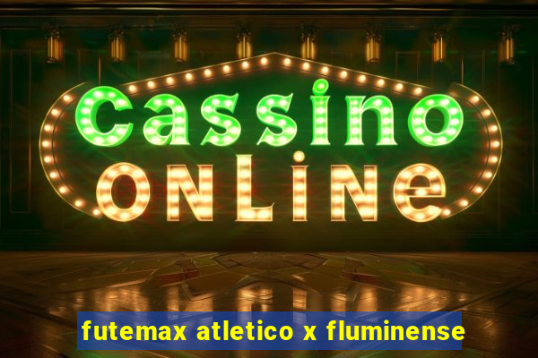 futemax atletico x fluminense