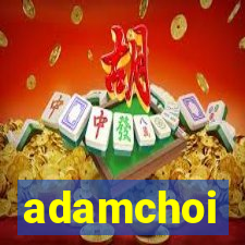 adamchoi