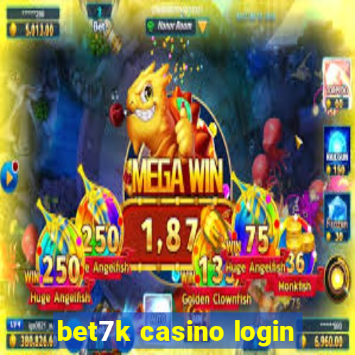 bet7k casino login