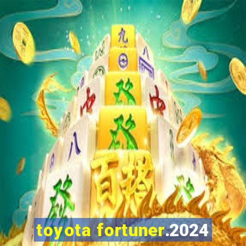 toyota fortuner.2024