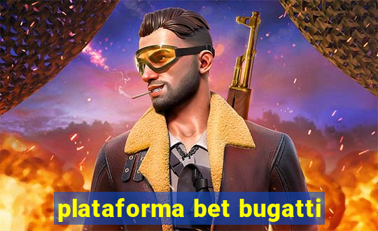 plataforma bet bugatti