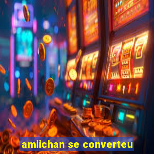 amiichan se converteu