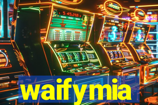 waifymia