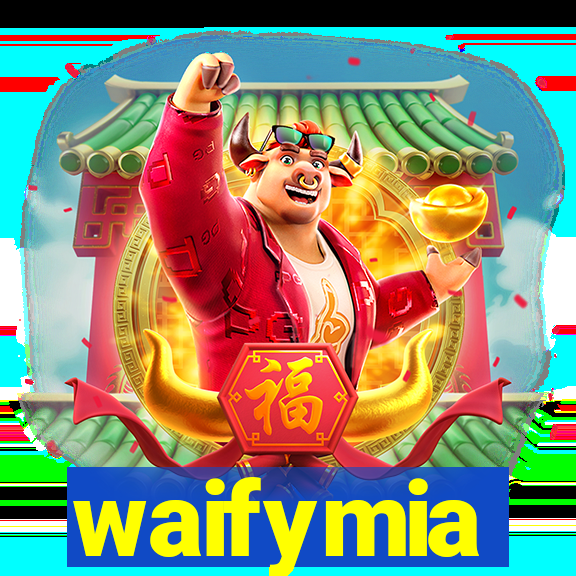 waifymia