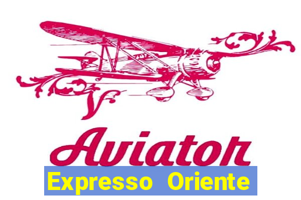 Expresso Oriente rota atual