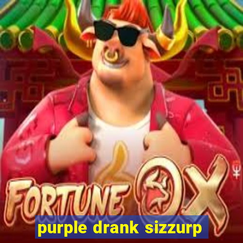 purple drank sizzurp