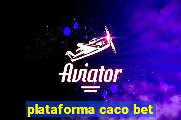 plataforma caco bet