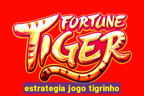 estrategia jogo tigrinho