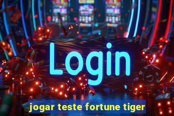 jogar teste fortune tiger