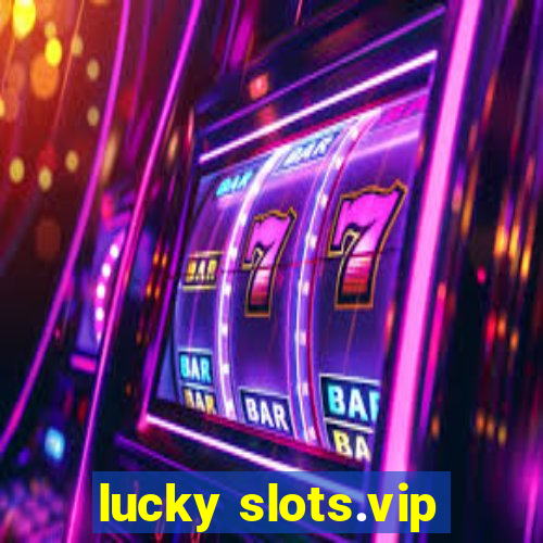 lucky slots.vip