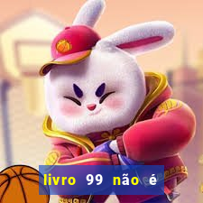 livro 99 não é 100 pdf grátis livro