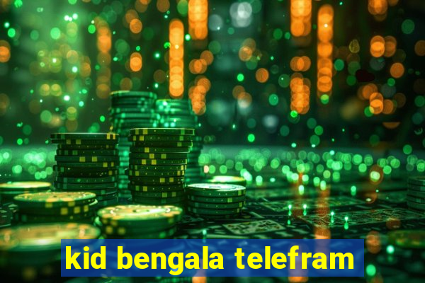 kid bengala telefram