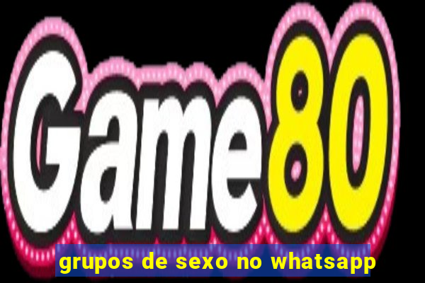 grupos de sexo no whatsapp