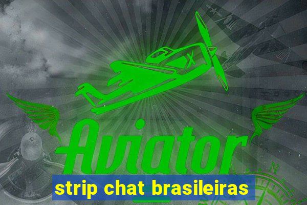 strip chat brasileiras