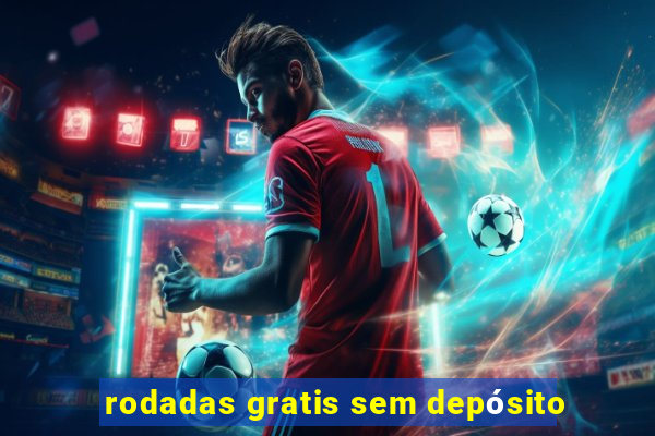 rodadas gratis sem depósito