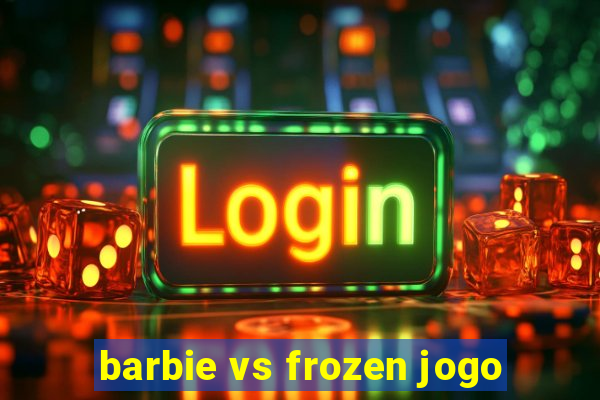 barbie vs frozen jogo